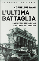 L'ultima battaglia. La fine del Terzo Reich e la caduta di Berlino by Cornelius Ryan