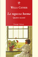 La ragazza boema. Quattro racconti by Willa Cather