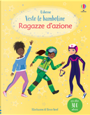 Ragazze d'azione. Vesto le bamboline. Con adesivi by Fiona Watt, Steven Wood