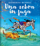 Una zebra in fuga by Katherine Rundell