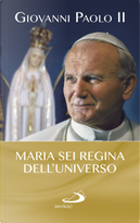 Maria sei regina dell'universo by Giovanni Paolo II (papa)