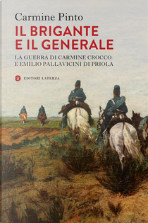 Il brigante e il generale. La guerra di Carmine Crocco e Emilio Pallavicini di Priola by Carmine Pinto
