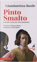 Pinto Smalto e altre fiabe dal Pentamerone. Testo originale a fronte by Giambattista Basile