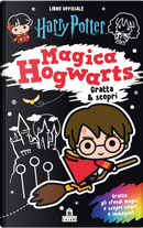 Harry Potter. Magica Hogwarts. Gratta & scopri by J. K. Rowling
