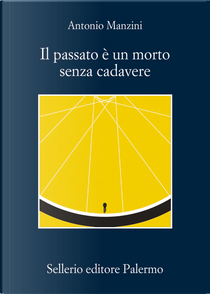 Il passato è un morto senza cadavere by Antonio Manzini