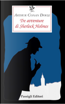 Tre avventure di Sherlock Holmes by Arthur Conan Doyle