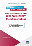 Concorso scuola 2020. Test commentati. Discipline artistiche by Adele M. Delle Fave, Esmeralda Addabbo, Viola Ardone