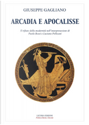 Arcadia e apocalisse. Il rifiuto della modernità nella interpretazione Paola Rossi e Luciano Pellicani by Giuseppe Gagliano