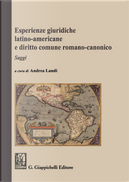 Esperienze giuridiche latino-americane e diritto comune romanico-canonico by Andrea Landi