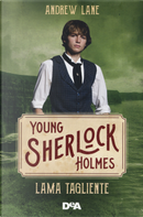 Lama tagliente. Young Sherlock Holmes by Andrew Lane