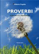 Proverbi. Semi della tradizione. Vol. 3 by Vittorio Pupillo