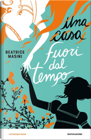 Una casa fuori dal tempo by Beatrice Masini