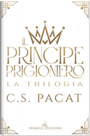 Il principe prigioniero. La trilogia by C. S. Pacat