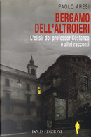Bergamo dell'altroieri. L'elisir del professor Costanza e altri racconti by Paolo Aresi