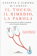 Il tocco, il rimedio, la parola. La comunicazione tra medico e paziente come strumento terapeutico by Roberta Milanese, Simona Milanese