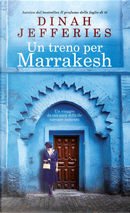 Un treno per Marrakesh by Dinah Jefferies