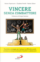 Vincere senza combattere. Tecniche e strategie per risolvere le difficoltà sociali, emotive e comportamentali di bambini e adolescenti by Claudette Portelli, Matteo Papantuono, Padraic Gibson