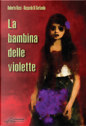 La bambina delle violette by Riccardo Di Gerlando, Roberto Ricci