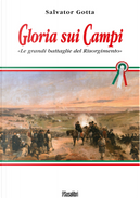 Gloria sui campi. Le grandi battaglie del Risorgimento by Salvator Gotta