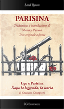 Parisina-Ugo e Parisina dopo la leggenda, la storia by George G. Byron, Graziano Gruppioni