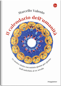 Il calendario dell'umanità. La nostra storia raccontata giorno per giorno. Dall'antichità al XX secolo by Marcello Valente