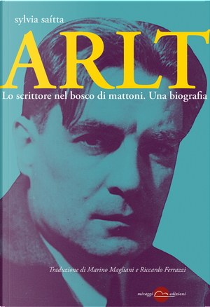 Arlt. Lo scrittore nel bosco di mattoni. Una biografia by Sylvia Saítta