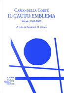 Il cauto emblema. Poesie 1945-2000 by Carlo Della Corte