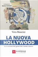La nuova Hollywood. La ri-scrittura dei generi del cinema classico by Vera Mancini