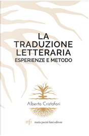 La traduzione letteraria. Esperienze e metodo by Alberto Cristofori