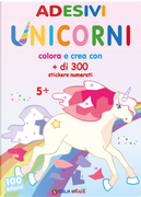 Unicorni. Adesivi. Colora e crea con + di 300 sticker numerati