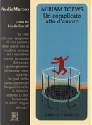 Un complicato atto d'amore letto da Linda Caridi. Audiolibro. CD Audio formato MP3 by Miriam Toews