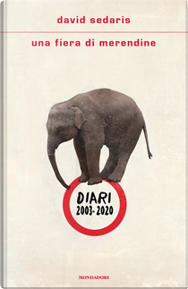 Una fiera di merendine. Diari 2003-2020 by David Sedaris