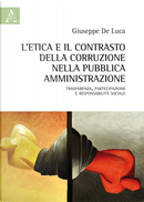 L'etica e il contrasto della corruzione nella pubblica amministrazione. Trasparenza, partecipazione e responsabilità sociale by Giuseppe De Luca