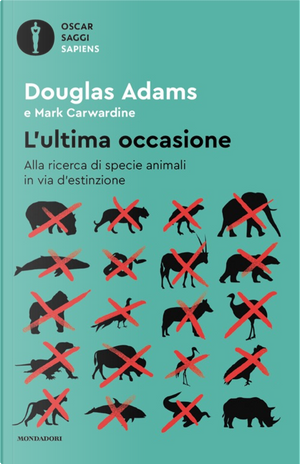 L'ultima occasione. Alla ricerca di specie animali in via d'estinzione by Douglas Adams, Mark Carwardine