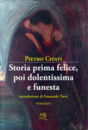Storia prima felice, poi dolentissima e funesta by Pietro Citati