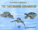 Tre tartarughe coraggiose by Rachele Coerezza
