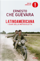 Latinoamericana. I diari della motocicletta by Ernesto Che Guevara