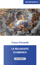 La religiosità ecumenica by Franco Ferrarotti