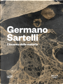 Germano Sartelli. L'incanto della materia