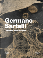 Germano Sartelli. L'incanto della materia