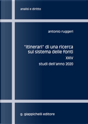 «Itinerari» di una ricerca sul sistema delle fonti. Vol. 24: Studi dell'anno 2020 by Antonio Ruggeri
