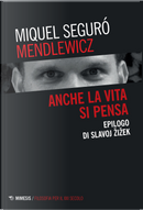 Anche la vita si pensa. Epilogo di Slavoj Zizek by Miquel Seguró Mendlewicz