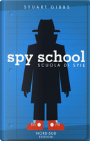 Spy school. Scuola di spie by Stuart Gibbs