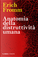 Anatomia della distruttività umana by Erich Fromm