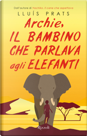 Archie, il bambino che parlava agli elefanti by Lluís Prats