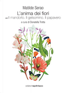 L'anima dei fiori. Il mandorlo. Il gelsomino. Il papavero. Vol. 4 by Matilde Serao