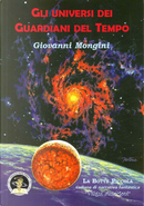 Gli universi dei Guardiani del Tempo by Giovanni Mongini