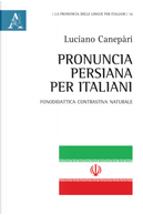 Pronuncia persiana per italiani. Fonodidattica contrastiva naturale by Luciano Canepàri