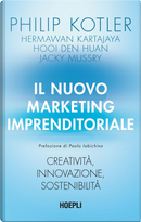 Il nuovo marketing imprenditoriale. Creatività, innovazione, sostenibilità by Hermawan Kartajaya, Hooi Den Huan, Jacky Mussry, Philip Kotler
