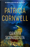 Identità sconosciuta by Patricia D Cornwell